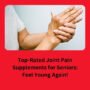 Top Rated Joint Pain Supplements for Seniors 90x90